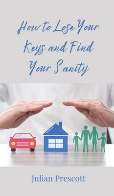 How to Lose Your Keys and Find Your Sanity by Julian Prescott Hardcover Book