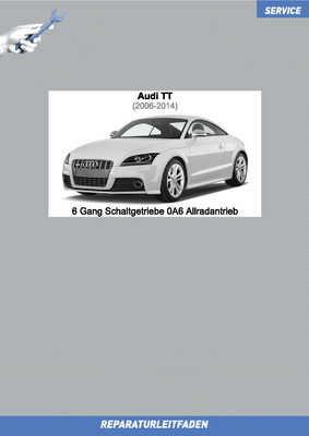 Audi TT (2006-2014) Reparaturanleitung 6 Gang Getriebe 0A6 Allrad