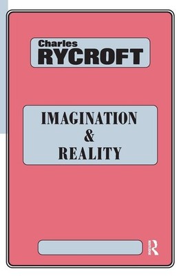 Imagination and Reality : Psychoanalytical Essays 1951-1961 by Charles Rycroft