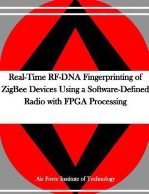 Real-time Rf-dna Fingerprinting of Zigbee Devices Using a Software-defined Ra...