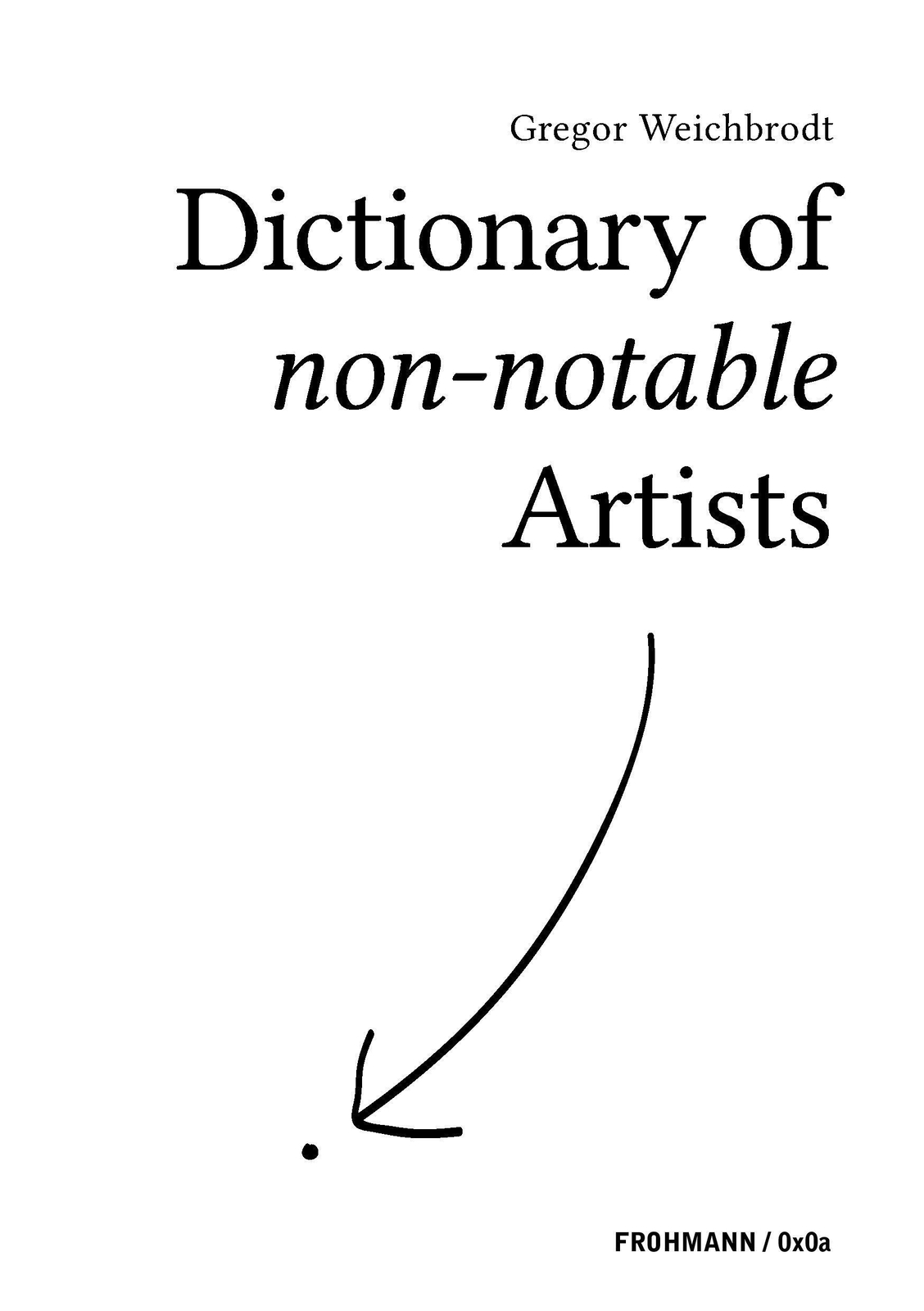 Gregor Weichbrodt | Dictionary Of Non-notable Artists | Taschenbuch |