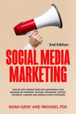 Social Media Marketing: Step by Step Instructions For Advertising Your Busin...
