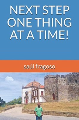 Next Step One Thing at a Time! -  NEW Saul Fragoso 2020