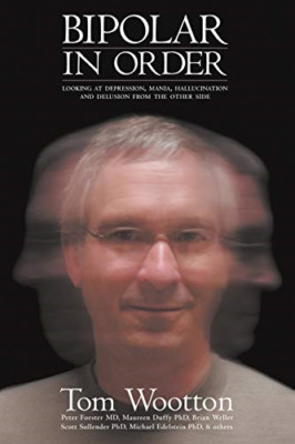Bipolar In Order: Looking at Depression, Mania, Halluci - Paperback NEW Tom Woot