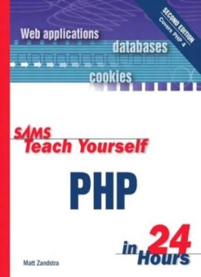 Sams Teach Yourself PHP in 24 Hours,Matt Zandstra