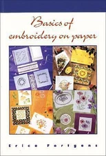 Basics of Embroidery on Paper by Erica Fortgens (2001, Trade Paperback)