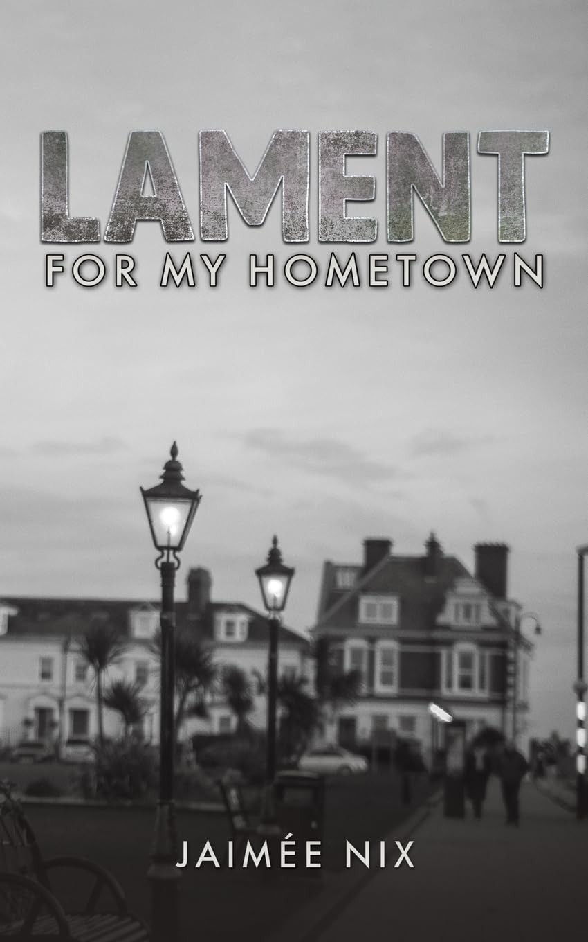 Lament for My Hometown By Jaimee Nix