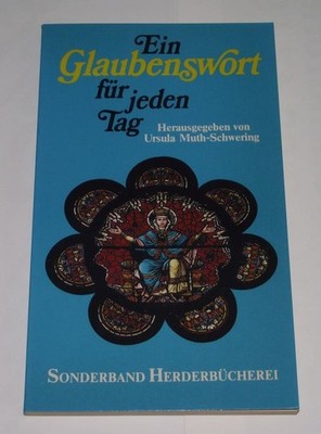 Ein Glaubenswort für jeden Tag von Ursula Muth-Schwering, 1987