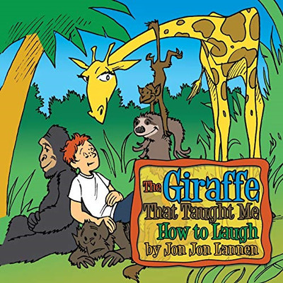 The Giraffe That Taught Me How to Laugh -  NEW Jon Jon Lannen 2010