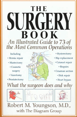 The Surgery Book: An Illustrated Guide to 73 of the Most Common Operations -...