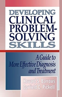 Developing Clinical Problem-Solving Skills : A Guide to More Effe