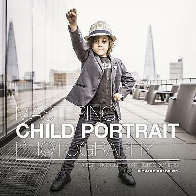 Mastering Child Portrait Photography: A Definitive Guide for Photographers by...