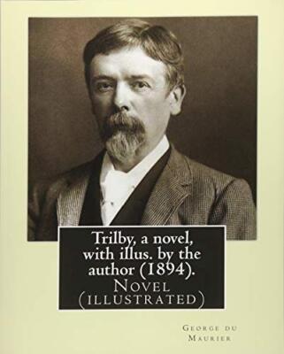 Trilby, a novel, with illus. by the author (1894). By: George du Maurier (6 M-,