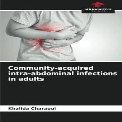 Community-acquired intra-abdominal infections in adults Khalida C