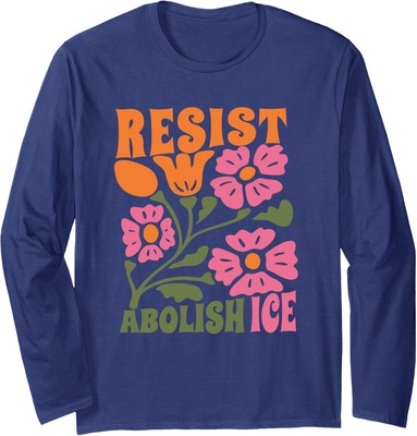 ICE Protest Resist Support Immigrants Refugee Long Sleeve Tshirt