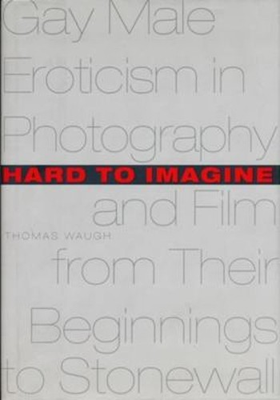 #ad Hard to Imagine : Gay Male Eroticism in Photography and Film from $48.55