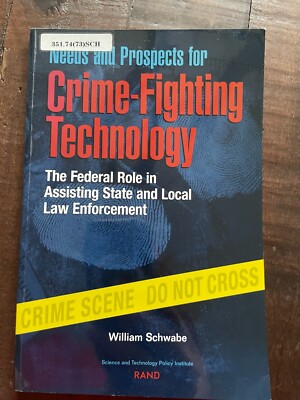Needs and Prospects for Crime-Fighting Technology The Federal Role in Assisting