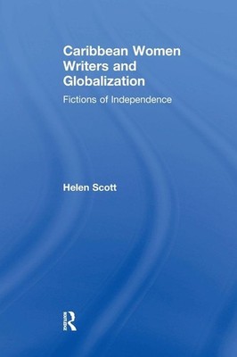 Caribbean Women Writers and Globalization: Fictions of Independence