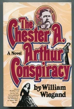 William WIEGAND / The Chester A Arthur Conspiracy Advance Reading Copy 1st 1983