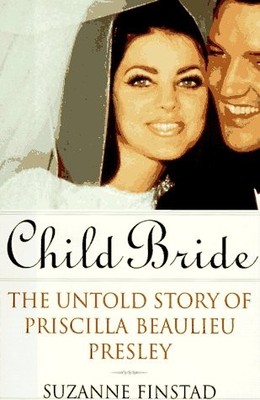 CHILD BRIDE: THE UNTOLD STORY OF PRISCILLA BEAULIEU By Suzanne Finstad EXCELLENT