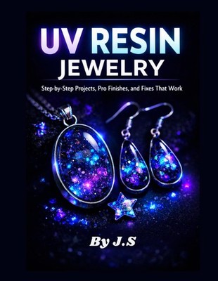 UV Resin Jewelry for Beginners: Step-by-Step Projects, Pro Finishes, and Fixes T
