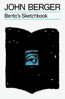 Bento's Sketchbook, John Berger