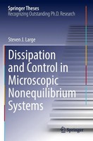 Dissipation And Control In Microscopic Nonequilibrium Systems Steven J. Large