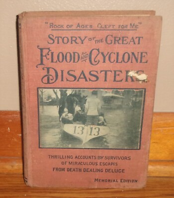 STORY OF THE GREAT FLOOD & CYCLONE DISASTERS-Russell-Memorial Edition 1913 HC!
