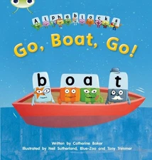 Go, Boat, Go!: Bug Club Phonics Bug Alphablocks... by Baker, Catherine Paperback