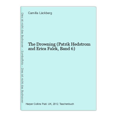 The Drowning (Patrik Hedstrom and Erica Falck, Band 6) Läckberg, Camilla: