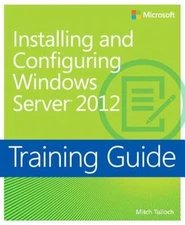 Training Guide: Installing and Configuring Windows Server 2012 (Microsoft - GOOD