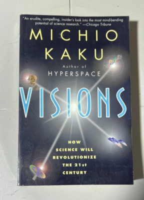 Visions: How Science Will Revolutionize the 21st Century (1998) by Michio Kaku