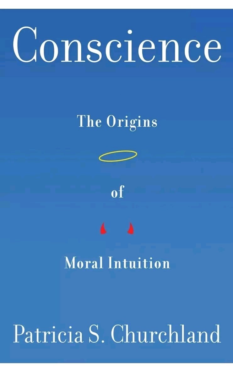 Conscience: The Origins of Moral Intuition by Patricia Churchland (Hardcover 201