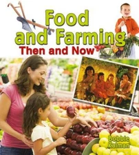 Food and Farming Then and Now Hardcover Bobbie Kalman