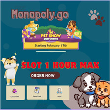 Monopoly go EVENT Partners -PET SHOW- 1 - 3 Hours MAX 17th