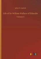 John D. Carrick | Life Of Sir William Wallace Of Elderslie | Taschenbuch (2018)