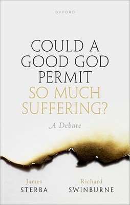 Could a Good God Permit So Much Suffering?: A Debate by James Sterba NEW BOOK