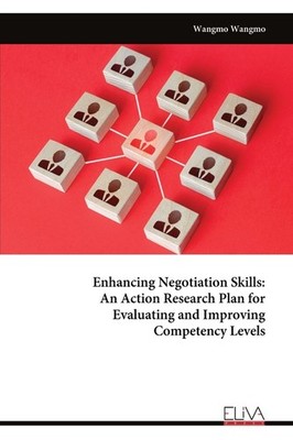 Enhancing Negotiation Skills: An Action Research Plan For Ev...