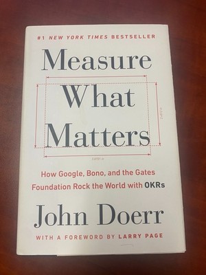 Measure What Matters: OKRs: The Simple Idea that Drives 10x Growth - NEW