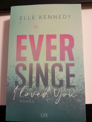 Bücher, Roman, Young Adult, Elle Kennedy, EVER SINCE I LOVED YOU, LYX Verlag