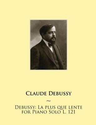 La Plus Que Lente for Piano Solo L. 121, Paperback by Debussy, Claude; Samwis...