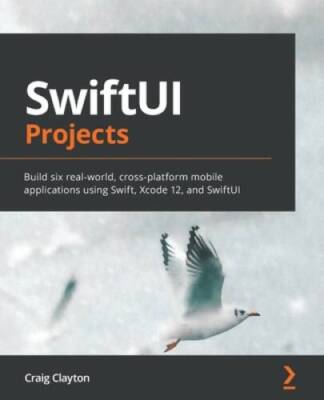 SwiftUI Projects: Build six real-world, cross-platform mobile applic - VERY GOOD