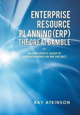 Enterprise Resource Planning (Erp) the Great Gamble: An Executive's Guide to Und