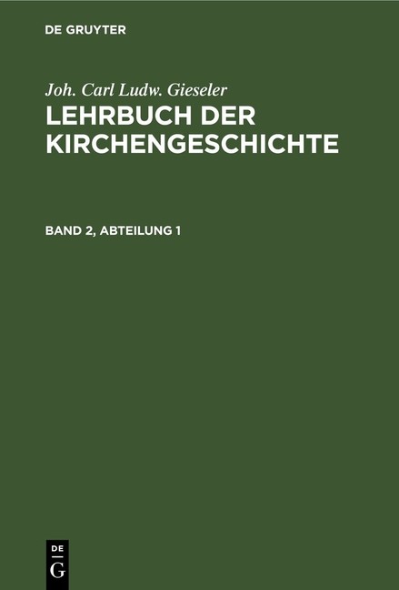Joh. Carl Ludw. Gieseler: Lehrbuch der Kirchengeschichte. Band 2, Abteilung 1 by Joh. Carl Ludw. Gieseler (1846, Hardcover)