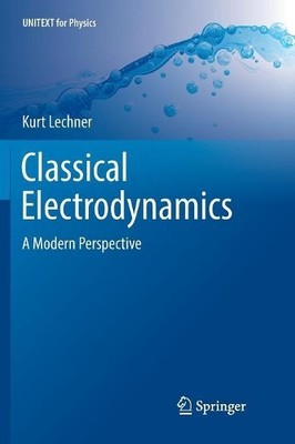 Kurt Lechner Classical Electrodynamics (Paperback) (UK IMPORT)