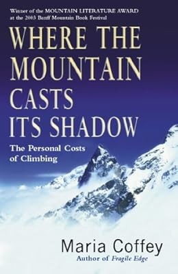 Where The Mountain Casts Its Shadow: The Personal Costs of Climbing, Coffey, Mar