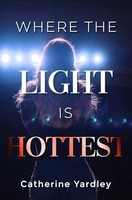 Catherine Yardley - Where The Light Is Hottest - Paperback - G245Z