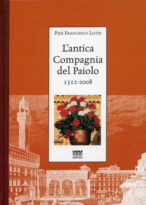 Libri Pier Francesco Listri - L'Antica Compagnia Del Paiolo 1512-2008