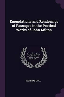 Mull - Emendations and Renderings of Passages in the Poetical Works o - T9000z