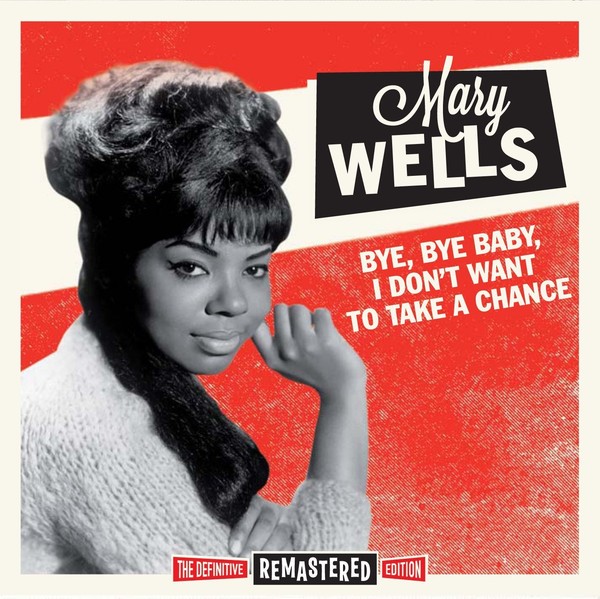 Mary Wells - BYE BYE Baby, I Don't Want TO Take A Chanc CD Egea 2013-image